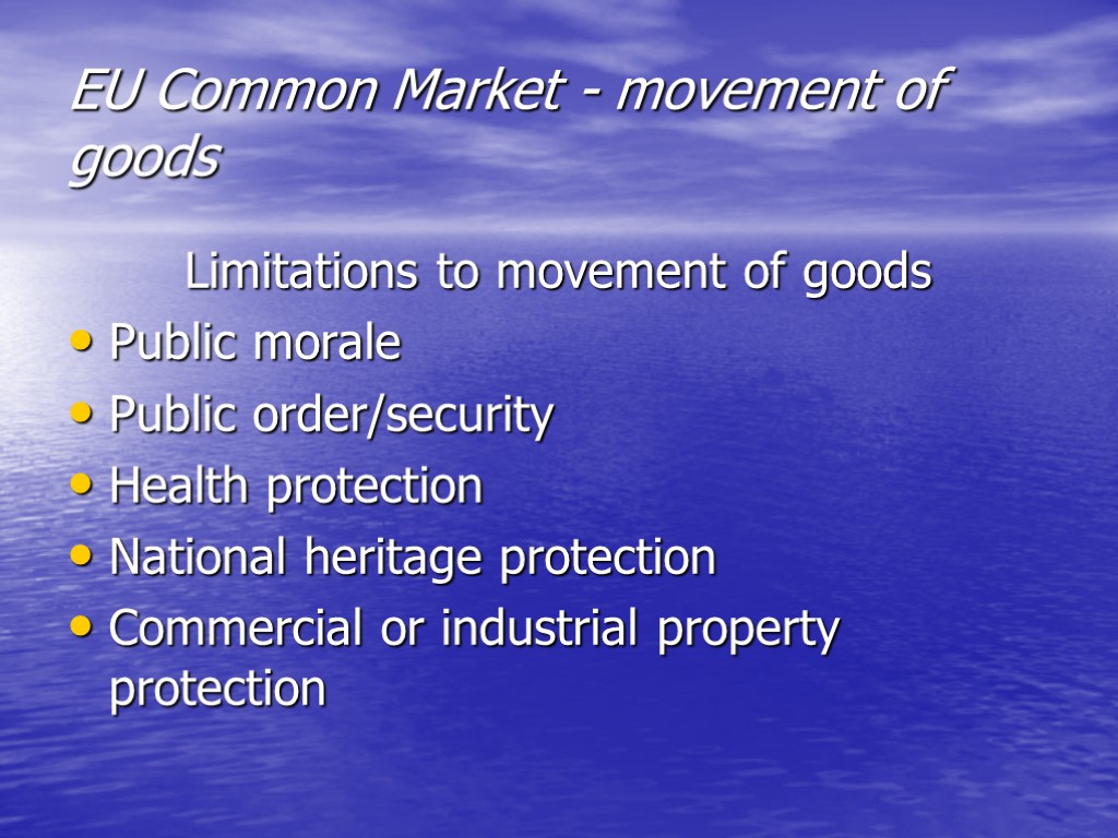 EU Common Market - movement of goods Limitations to movement of goods Public morale